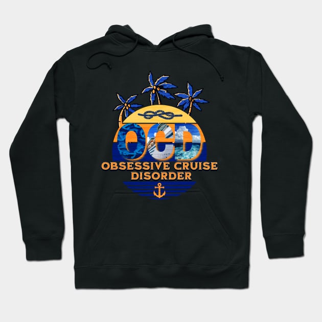 Obsessive Cruise Disorder Hoodie by TravelTeezShop